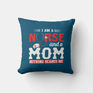 Nurse Gift   I Am A Nurse And A Mom Throw Pillow