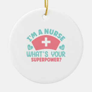 Nurse Gift I Am A Nurse Ceramic Ornament