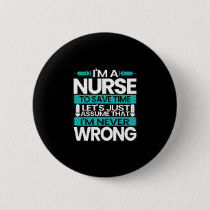 Nurse Gift   I Am A Nurse To Save Time 2 Inch Round Button