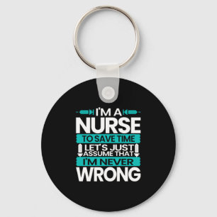 Nurse Gift   I Am A Nurse To Save Time Keychain