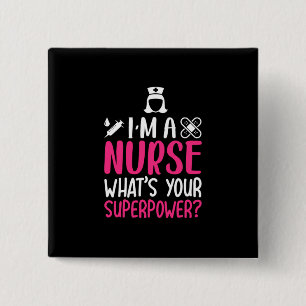 Nurse Gift I Am A Nurse What Your Superpower 2 Inch Square Button