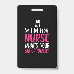 Nurse Gift   I Am A Nurse What Your Superpower Badge