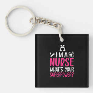 Nurse Gift I Am A Nurse What Your Superpower Keychain