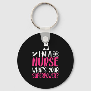 Nurse Gift   I Am A Nurse What Your Superpower Keychain