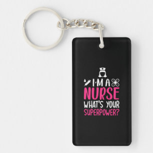 Nurse Gift   I Am A Nurse What Your Superpower Keychain