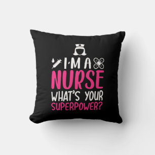 Nurse Gift I Am A Nurse What Your Superpower Throw Pillow