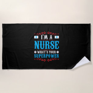 Nurse Gift I Am A Nurse Whats Your Beach Towel