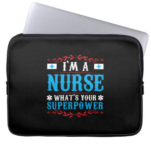 Nurse Gift I Am A Nurse Whats Your Laptop Sleeve