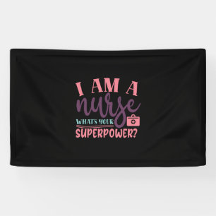 Nurse Gift I Am A Nurse Whats Your Superpower Banner
