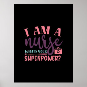 Nurse Gift   I Am A Nurse Whats Your Superpower Poster