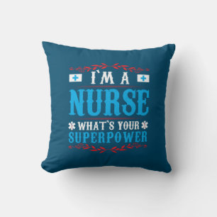 Nurse Gift I Am A Nurse Whats Your Throw Pillow