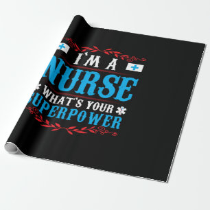 Nurse Gift   I Am A Nurse Whats Your Wrapping Paper