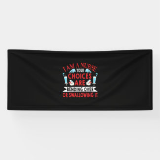 Nurse Gift | I Am A Nurse Your Choices Banner