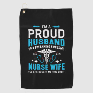 Nurse Gift I Am A Proud Husband Golf Towel