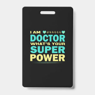 Nurse Gift   I Am Doctor What_s Your Super Power Badge