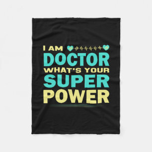 Nurse Gift I Am Doctor What_s Your Super Power Fleece Blanket