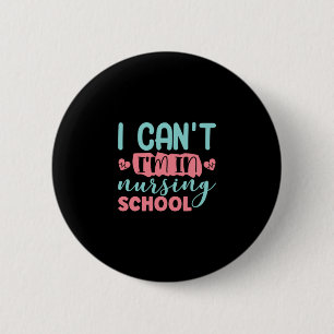 Nurse Gift I Am In Nursing School 2 Inch Round Button