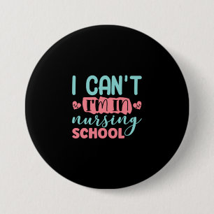 Nurse Gift I Am In Nursing School 3 Inch Round Button