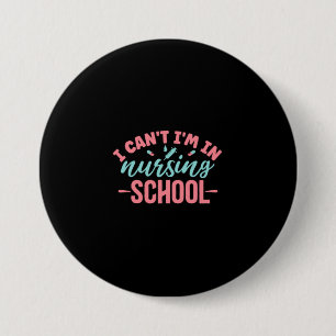 Nurse Gift I Am In Nursing School 3 Inch Round Button