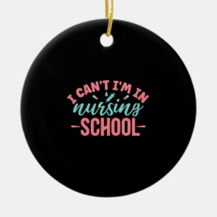 Nurse Gift I Am In Nursing School Ceramic Ornament
