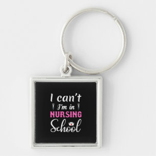 Nurse Gift I Am In Nursing School Keychain
