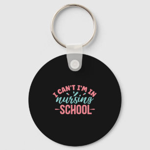 Nurse Gift I Am In Nursing School Keychain