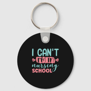 Nurse Gift I Am In Nursing School Keychain