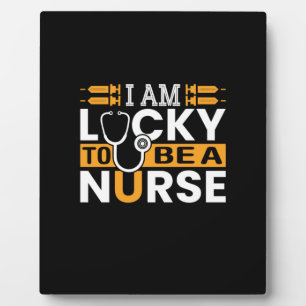 Nurse Gift I Am Lucky To Be A Nurse Plaque