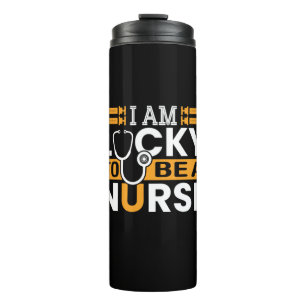 Nurse Gift I Am Lucky To Be A Nurse Thermal Tumbler