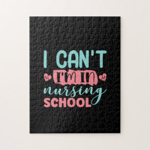 Nurse Gift I Can't I'm In Nursing School Jigsaw Puzzle