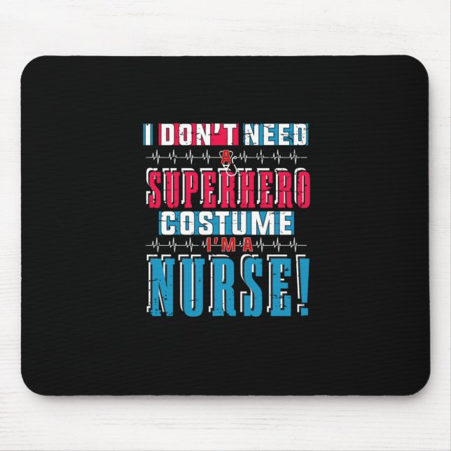 Nurse Gift | I Do Not Need A Superhero Mouse Pad (Front)