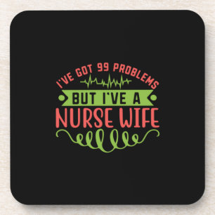 Nurse Gift   I Have Got 99 Problems Coaster