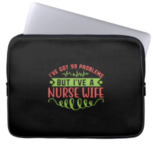 Nurse Gift I Have Got 99 Problems Laptop Sleeve