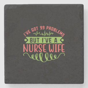 Nurse Gift I Have Got 99 Problems Stone Coaster