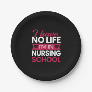 Nurse Gift I Have No Life Im In Nursing Paper Plate