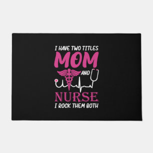 Nurse Gift I Have Two Titles Mom And Nurse Doormat