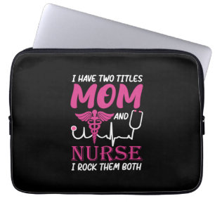 Nurse Gift   I Have Two Titles Mom And Nurse Laptop Sleeve