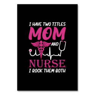 Nurse Gift   I Have Two Titles Mom And Nurse Table Number