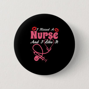 Nurse Gift I Kissed A Nurse And I Like It 2 Inch Round Button