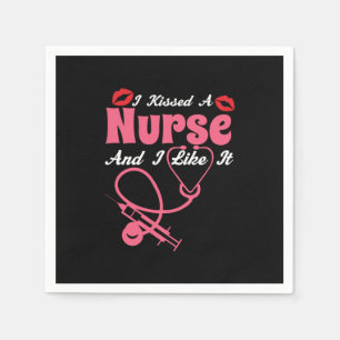 Nurse Gift I Kissed A Nurse And I Like It Napkin