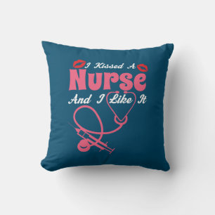 Nurse Gift I Kissed A Nurse And I Like It Throw Pillow