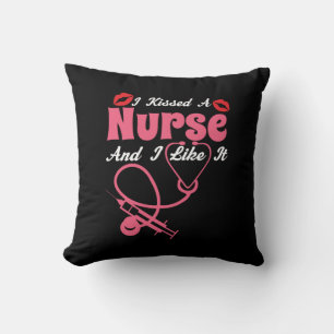 Nurse Gift   I Kissed A Nurse And I Like It Throw Pillow