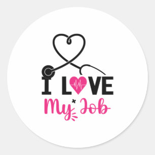 Nurse Gift I Love My Job Classic Round Sticker