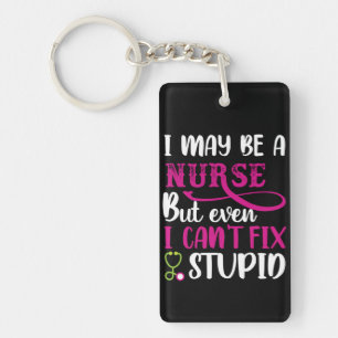 Nurse Gift I May Be A Nurse Keychain