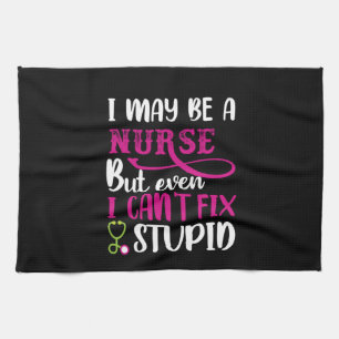 Nurse Gift I May Be A Nurse Kitchen Towel