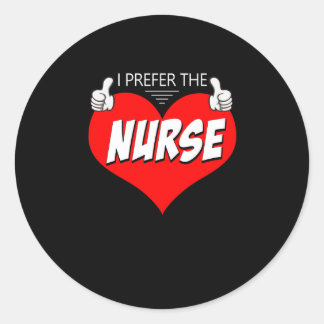 Nurse Gift | I Prefer The Nurse Nice Gift Classic Round Sticker