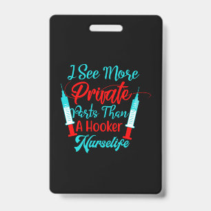 Nurse Gift I See More Private Parts Badge