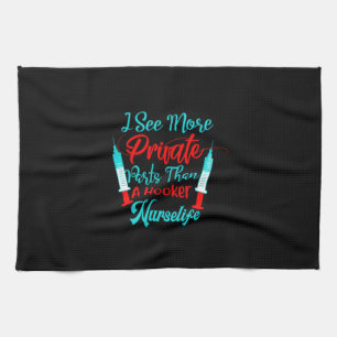 Nurse Gift I See More Private Parts Kitchen Towel