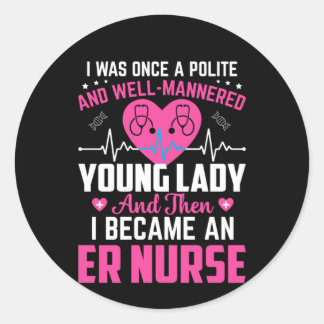 Nurse Gift I Was Once The Nice Nurse Classic Round Sticker
