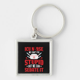 Nurse Gift ICU Nurse We Can't Fix Keychain